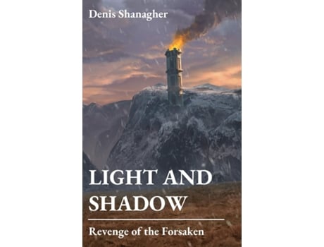 Livro Light And Shadow Revenge Of The Forsaken De Denis Shanagher (inglês)