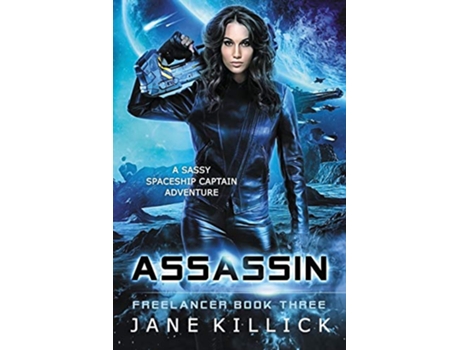 Livro Assassin A Sassy Spaceship Captain Adventure 3 Freelancer de Jane Killick (Inglês)