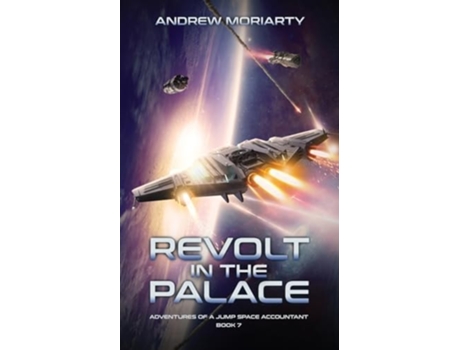 Livro Revolt in the Palace Adventures of Jump Space Accountant Book 7 de Andrew Moriarty (Inglês)
