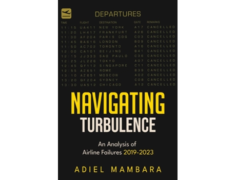 Livro Navigating Turbulence An Analysis of Airline Failures 2019-2023 de Adiel Mambara (Inglês)