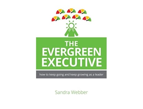 Livro The Evergreen Executive How to keep going and keep growing as a leader de Sandra Webber (Inglês)