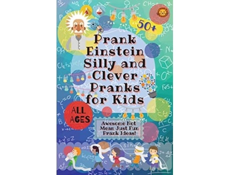 Livro PrankEinstein Silly and Clever Pranks for Kids Awesome Not Mean Just Fun Prank Ideas de Laughing Lion (Inglês)