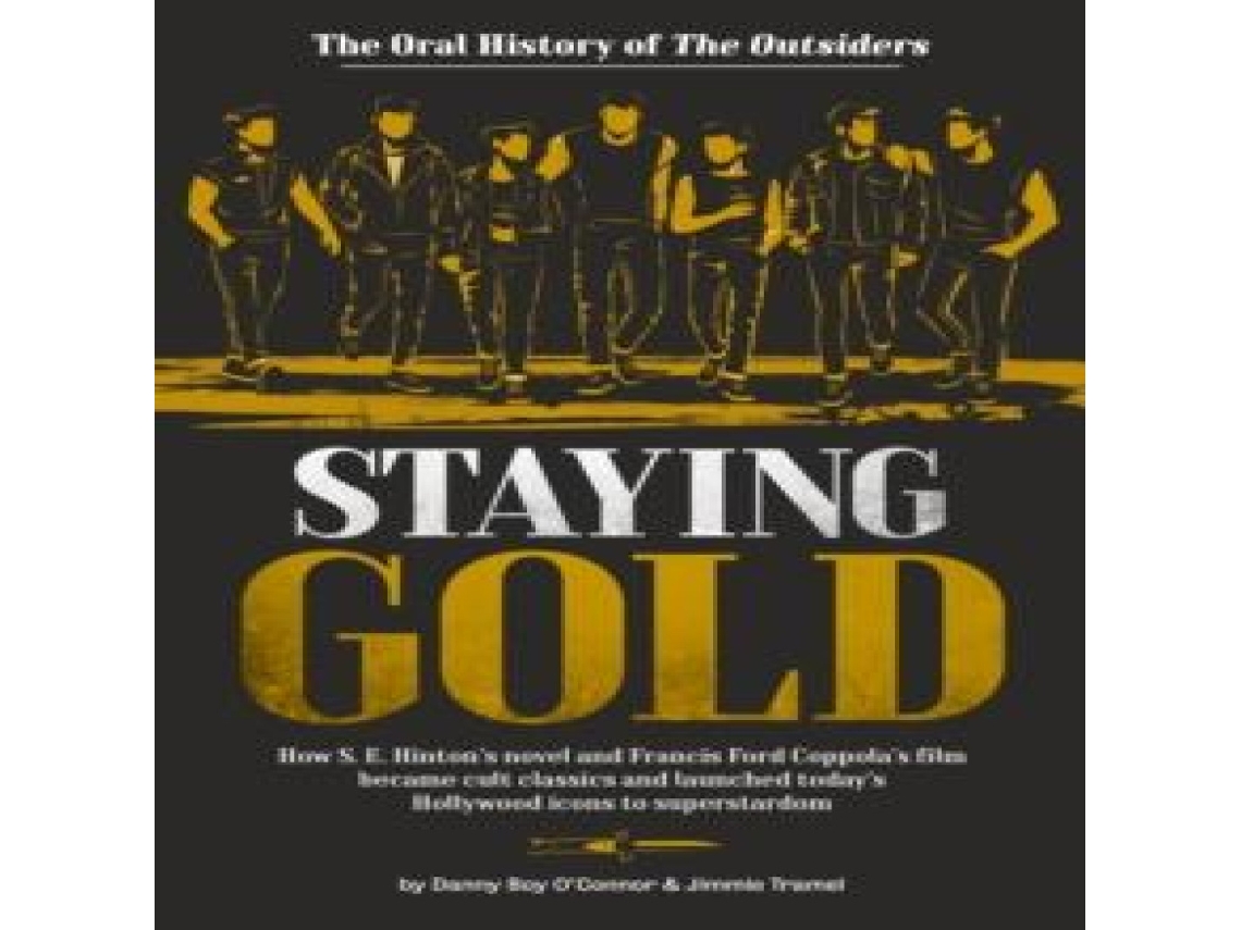Livro Staying Gold The Oral History of The Outsiders de Jimmie Tramel (Inglês)
