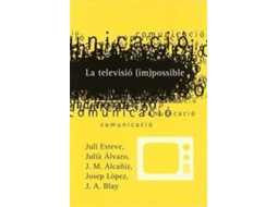 Livro La Televisió Impossible de Lopez Josep Alcañiz Jm e Alvaro Julia Esteve Juli (Espanhol)