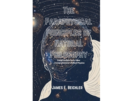 Livro The Paraphysical Principles of Natural Philosophy de Dr James E Beichler PhD (Inglês)