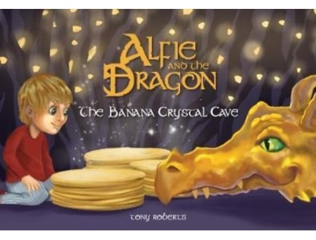 Livro Alfie and the Dragon - The Banana Crystal Cave de Tony Roberts (Inglês)