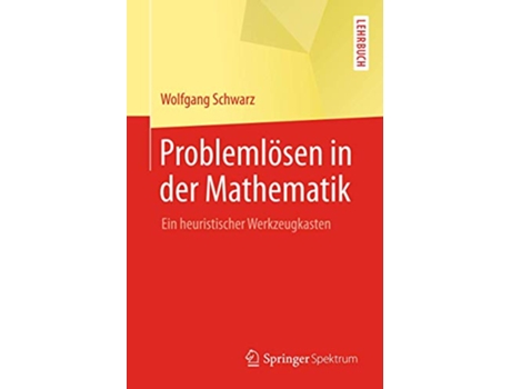 Livro Problemlösen in der Mathematik Ein heuristischer Werkzeugkasten German Edition de Wolfgang Schwarz (Alemão)