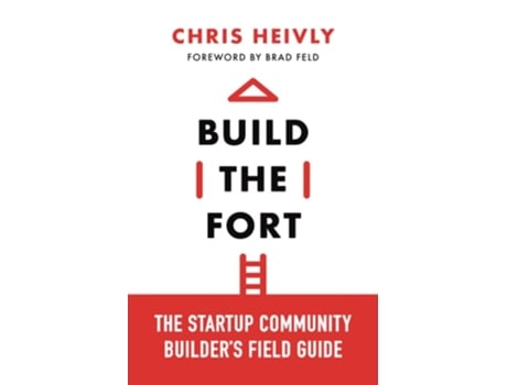 Livro Build the Fort The Startup Community Builders Field Guide de Chris Heivly (Inglês)