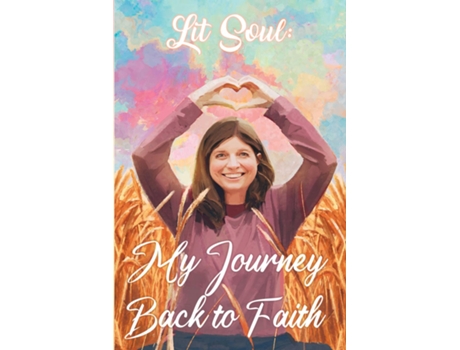 Livro Lit Soul My Journey Back To Faith De Jessi Hersey (inglês)