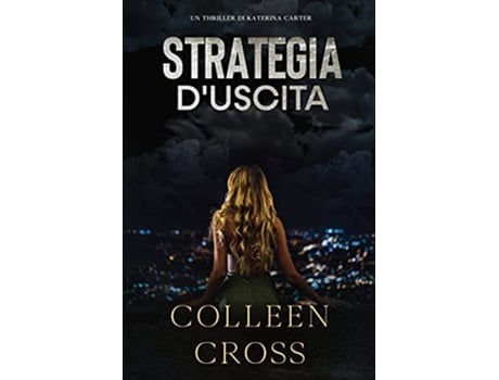 Livro Strategia dUscita Un thriller di Katerina Carter I Thriller Di Katerina Carter Italian Edition de Colleen Cross (Italiano)