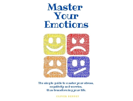 Livro Master Your Emotions The Simple Guide To Master Your Stress, Negativity And Worries, Thus Transforming Your Life. De Oliver Bennet (inglês)