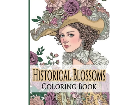 Livro Historical Blossoms Coloring Book Journey Through Time with Flowers and Fashion de Cs Colors (Inglês)