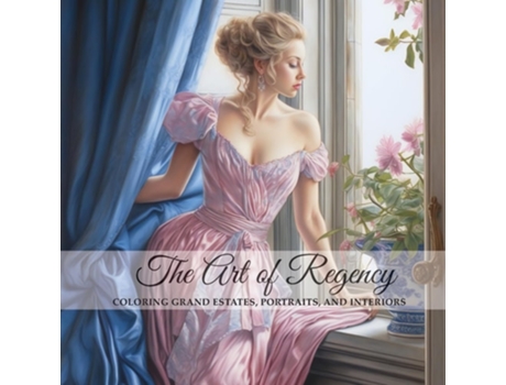 Livro The Art of Regency, Coloring Grand Estates, Portraits, and Interiors de Aidyrose Books (Inglês)
