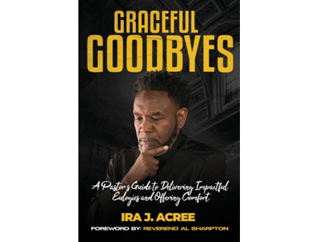 Livro Graceful Goodbyes A Pastors Guide for Delivering Impactful Eulogies and Offering Comfort de Ira J Acree (Inglês)