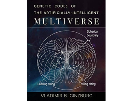 Livro Genetic Codes of the ArtificiallyIntelligent Multiverse de Vladimir Ginzburg (Inglês)