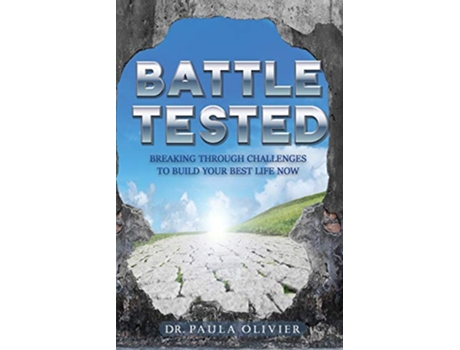 Livro Battle Tested Breaking through challenges to build your best life now de Paula Olivier (Inglês)