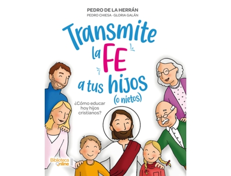 Livro Transmite La Fe A Tus Hijos de Pedro De La Herrán, Pedro Chiesa et al. (Espanhol)