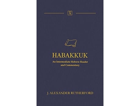 Livro Habakkuk An Intermediate Hebrew Reader and Commentary de J Alexander Rutherford (Inglês)