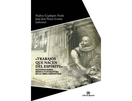 Livro Trabajos que nacen del espíritu : estudios sobre músicas cervantinas de Abreviado por Paulino Capdepón Verdú, Abreviado por Juan José Pastor Comín (Espanhol)