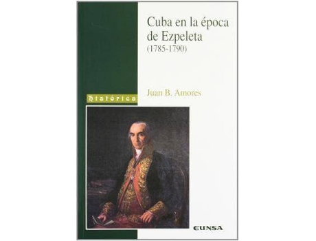 Livro Cuba en la época de Ezpeleta 1785-1790 de Juan Bosco Amores Carredano (Espanhol)