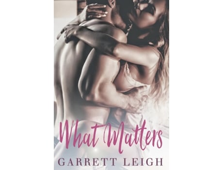 Livro What Matters De Garrett Leigh (inglês)