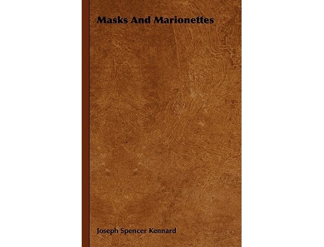 Livro Masks And Marionettes de Joseph Spencer Kennard (Inglês - Capa Dura)
