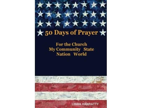 Livro 50 Days of Prayer For the Church MY Community State Nation World de Linda Hanratty e Terry Blaser (Inglês)