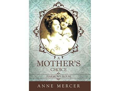 Livro A Mothers Choice Harmony House de Anne Mercer (Inglês)