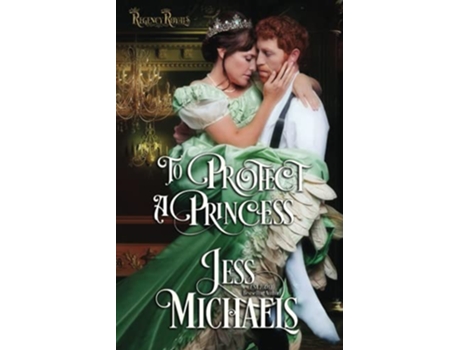 Livro To Protect a Princess Regency Royals de Jess Michaels (Inglês)