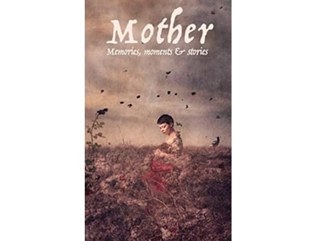 Livro Mother Memories, Moments And Stories De Rodney Carter E Pam Harvey (inglês)