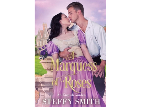 Livro A Marquess of RosesAn English Garden de Steffy Smith (Inglês)