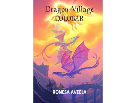 Livro Dragon Village Colobar de Ronesa Aveela (Inglês)