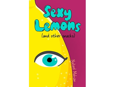 Livro Sexy Lemons and other snacks de Nabeel Mohan (Inglês)