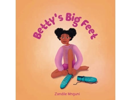 Livro Bettys Big Feet de Zandile Mnguni (Inglês)
