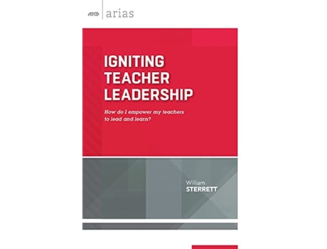 Livro Igniting Teacher Leadership How do I empower my teachers to lead and learn ASCD Arias de William Sterrett (Inglês)