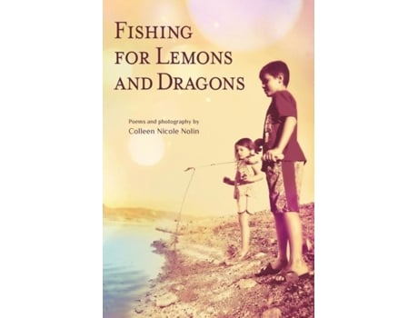 Livro Fishing For Lemons And Dragons De Colleen Nicole Nolin (inglês)