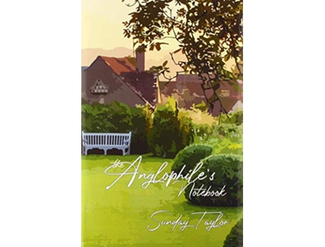 Livro The Anglophiles Notebook de Sunday Taylor (Inglês)