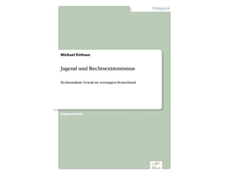 Livro Jugend und Rechtsextremismus Rechtsradikale Gewalt im vereinigten Deutschland German Edition de Michael Einhaus (Alemão)