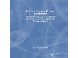 Livro Autonomous Urban Mobility Understanding Adoption Parameters Perceptions Perspectives de Tan Yigitcanlar (Inglês)
