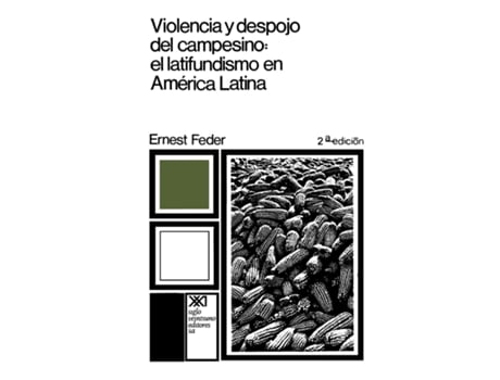Livro Violencia Y Despojo Del Campesino Latifundismo Y Explotacion Capitalista En Mexico De Ernest Feder (inglês)