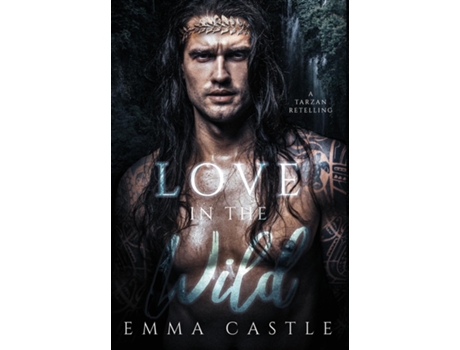 Livro Love In The Wild A Tarzan Retelling De Emma Castle (inglês)