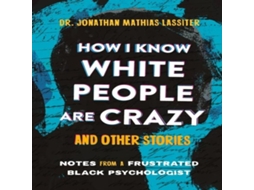 Livro How I Know White People are Crazy and Other Stories de Jonathan Lassiter (Inglês)