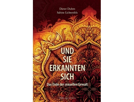 Livro Und Sie Erkannten Sich Das Ende Der Sexuellen Gewalt De Dieter Duhm E Sabine Lichtenfels (alemão)