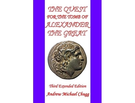 Livro The Quest for the Tomb of Alexander the Great Third Extended Edition de Andrew Michael Chugg (Inglês)