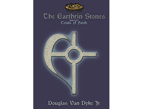 Livro The Earthrin Stones Book 2 of 3 Trials of Faith Inheritance of a Sword and a Path de Douglas Van Dyke (Inglês)