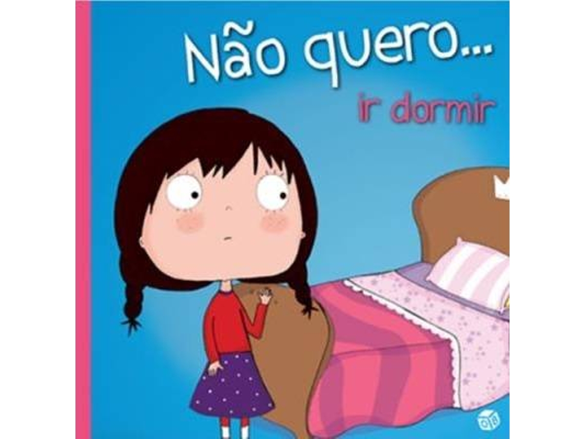 Livro Nao Quero Ir...Dormir (Português)