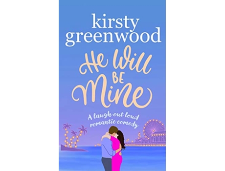 Livro He Will Be Mine The brand new laugh out loud page turner de Kirsty Greenwood (Inglês)