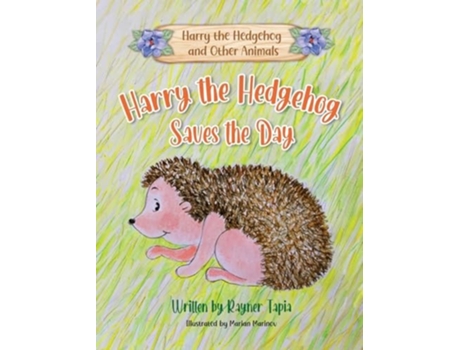Livro Harry the Hedgehog Saves the Day de Rayner Tapia (Inglês - Capa Dura)