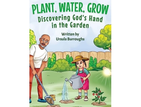 Livro Plant, Water, Grow Discovering Gods Hand in the Garden de Ursula Burroughs (Inglês - Capa Dura)