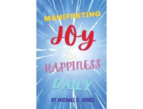 Livro Manifesting Joy Amp Happiness Daily De Jones, Michael Et Al. (inglês)